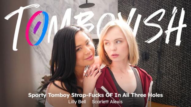 [tomboyish] Lilly Bell, Scarlett Alexis (sporty Tomboy Strap Fucks Gf In All Three Hole Edging